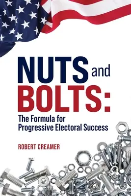 Nuts and Bolts: Formuła postępowego sukcesu wyborczego - Nuts and Bolts: The Formula for Progressive Electoral Success