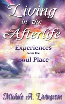 Życie w zaświatach - doświadczenia z miejsca duszy - Living in the Afterlife - Experiences from the Soul Place