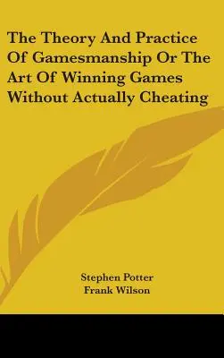 Teoria i praktyka gry, czyli sztuka wygrywania gier bez oszukiwania - The Theory And Practice Of Gamesmanship Or The Art Of Winning Games Without Actually Cheating