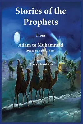 Historie proroków (Qiṣaṣ al-Anbiya): od Adama do Mahometa - Stories of the prophets (Qiṣaṣ al-Anbiya): from Adam to Muhammad