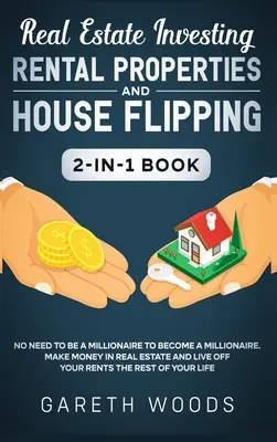 Inwestowanie w nieruchomości: Nieruchomości na wynajem i House Flipping 2 w 1 Book: Nie musisz być milionerem, aby nim zostać. Zarabiaj pieniądze na R - Real Estate Investing: Rental Properties and House Flipping 2-in-1 Book: No Need to Be a Millionaire to Become a Millionaire. Make Money in R