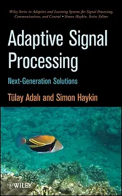 Adaptacyjne przetwarzanie sygnałów: Rozwiązania nowej generacji - Adaptive Signal Processing: Next Generation Solutions