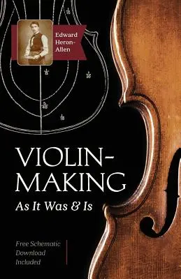 Lutnictwo: As It Was and Is: Being a Historical, Theoretical, and Practical Treatise on the Science and Art of Violin-Making for - Violin-Making: As It Was and Is: Being a Historical, Theoretical, and Practical Treatise on the Science and Art of Violin-Making for