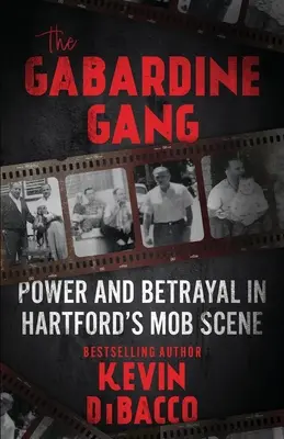 Gang Gabardine'a: Władza i zdrada na scenie mafijnej Hartford - The Gabardine Gang: Power and Betrayal in Hartford's Mob Scene