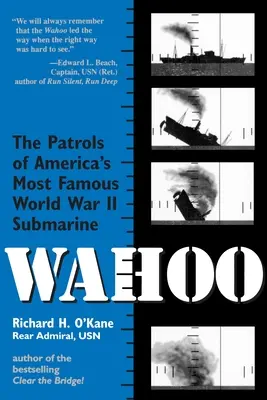 Wahoo: Patrole najsłynniejszego amerykańskiego okrętu podwodnego z czasów II wojny światowej - Wahoo: The Patrols of America's Most Famous World War II Submarine