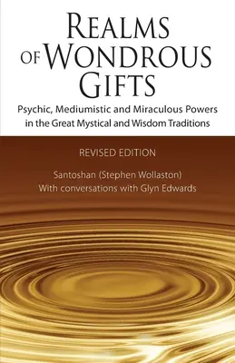 Krainy cudownych darów: Psychiczne, mediumiczne i cudowne moce w wielkich tradycjach mistycznych i mądrościowych - Realms of Wondrous Gifts: Psychic, Mediumistic and Miraculous Powers in the Great Mystical and Wisdom Traditions