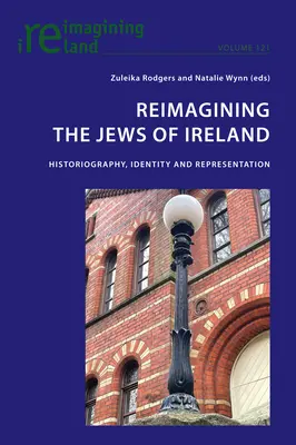 Reimagining the Jews of Ireland; Historiografia, tożsamość i reprezentacja - Reimagining the Jews of Ireland; Historiography, Identity and Representation