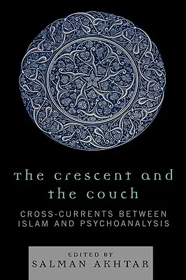 Półksiężyc i kanapa: Prądy krzyżowe między islamem a psychoanalizą - The Crescent and the Couch: Cross-Currents Between Islam and Psychoanalysis