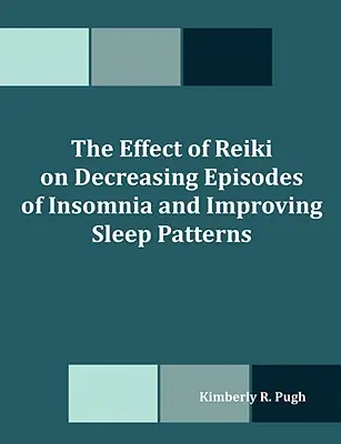 Wpływ Reiki na zmniejszenie epizodów bezsenności i poprawę wzorców snu - The Effect of Reiki on Decreasing Episodes of Insomnia and Improving Sleep Patterns