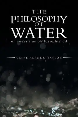 Filozofia wody: E' Kwear I as Philosophia Ud - The Philosophy of Water: E' Kwear I as Philosophia Ud
