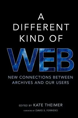 Inny rodzaj sieci: Nowe połączenia między archiwami a naszymi użytkownikami - A Different Kind of Web: New Connections Between Archives and Our Users