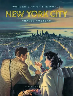 Cudowne miasto świata: Plakaty z podróży po Nowym Jorku - Wonder City of the World: New York City Travel Posters