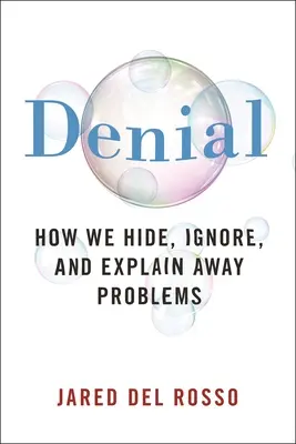 Zaprzeczenie: Jak ukrywamy, ignorujemy i wyjaśniamy problemy - Denial: How We Hide, Ignore, and Explain Away Problems