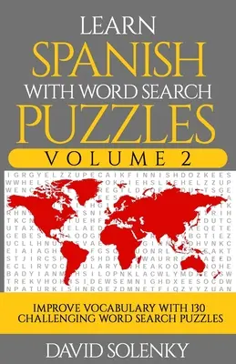 Naucz się hiszpańskiego z Word Search Puzzles Volume 2: Naucz się słownictwa w języku hiszpańskim dzięki 130 trudnym dwujęzycznym zagadkom dla wszystkich grup wiekowych - Learn Spanish with Word Search Puzzles Volume 2: Learn Spanish Language Vocabulary with 130 Challenging Bilingual Word Find Puzzles for All Ages