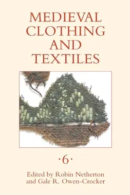 Średniowieczna odzież i tekstylia, tom 6 - Medieval Clothing and Textiles, Volume 6