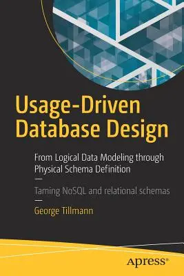 Projektowanie baz danych oparte na wykorzystaniu: Od logicznego modelowania danych po fizyczną definicję schematu - Usage-Driven Database Design: From Logical Data Modeling Through Physical Schema Definition