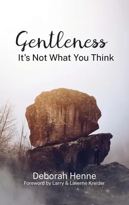 Łagodność: To nie tak, jak myślisz - Gentleness: It's Not What You Think