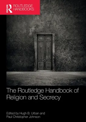 Podręcznik religii i tajemnicy Routledge - The Routledge Handbook of Religion and Secrecy