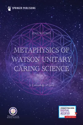 Metafizyka unitarnej nauki opiekuńczej Watsona: Kosmologia miłości - Metaphysics of Watson Unitary Caring Science: A Cosmology of Love