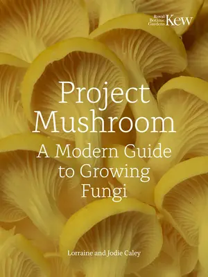 Project Mushroom: Nowoczesny przewodnik po uprawie grzybów - Project Mushroom: A Modern Guide to Growing Fungi