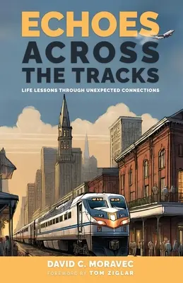 Echoes Across the Tracks: Lekcje życia poprzez nieoczekiwane połączenia - Echoes Across the Tracks: Life Lessons Through Unexpected Connections