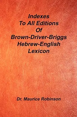 Indeksy do wszystkich wydań hebrajsko-angielskiego leksykonu Bdb - Indexes to All Editions of Bdb Hebrew English Lexicon