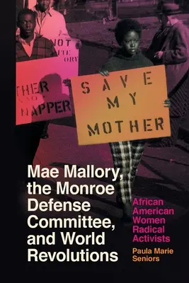 Mae Mallory, Komitet Obrony Monroe i światowe rewolucje: Afroamerykańskie radykalne aktywistki - Mae Mallory, the Monroe Defense Committee, and World Revolutions: African American Women Radical Activists