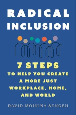 Radykalna integracja: Siedem kroków, które pomogą ci stworzyć bardziej sprawiedliwe miejsce pracy, dom i świat - Radical Inclusion: Seven Steps to Help You Create a More Just Workplace, Home, and World