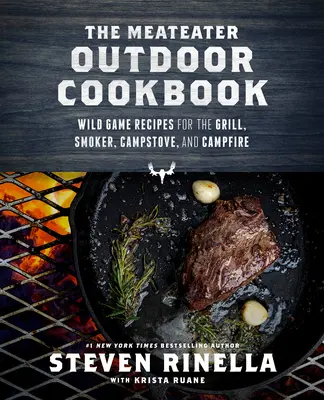 The Meateater Outdoor Cookbook: Przepisy na dziczyznę z grilla, wędzarni, pieca kempingowego i ogniska - The Meateater Outdoor Cookbook: Wild Game Recipes for the Grill, Smoker, Campstove, and Campfire