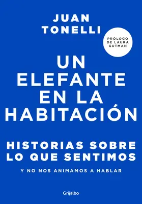 Un Elefante En La Habitacin: Historias Sobre Lo Que Sentimos Y No Nos Animamos a Hablar / An Elephant in the Room: Historie o tym, co czujemy - Un Elefante En La Habitacin: Historias Sobre Lo Que Sentimos Y No Nos Animamos a Hablar / An Elephant in the Room: Stories about What We Feel