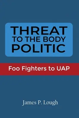 Zagrożenie dla polityki ciała: Foo Fighters to UAP - Threat to the Body Politic: Foo Fighters to UAP