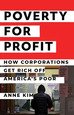 Ubóstwo dla zysku: jak korporacje bogacą się na biednych Amerykanach - Poverty for Profit: How Corporations Get Rich Off America's Poor