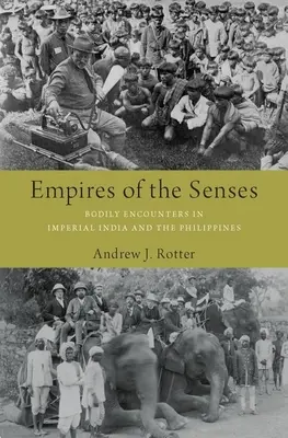 Imperia zmysłów: Spotkania cielesne w imperialnych Indiach i na Filipinach - Empires of the Senses: Bodily Encounters in Imperial India and the Philippines