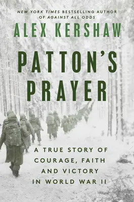 Modlitwa Pattona: Prawdziwa historia odwagi, wiary i zwycięstwa w II wojnie światowej - Patton's Prayer: A True Story of Courage, Faith, and Victory in World War II