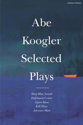 Wybrane sztuki Abe'a Kooglera - Abe Koogler Selected Plays