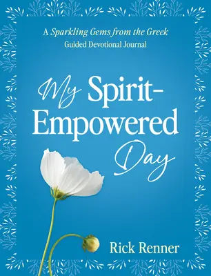 My Spirit-Empowered Day: Iskrzące klejnoty z greckiego dziennika pobożności z przewodnikiem - My Spirit-Empowered Day: A Sparkling Gems from the Greek Guided Devotional Journal