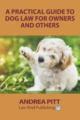 Praktyczny przewodnik po prawie psów dla właścicieli i innych osób - A Practical Guide to Dog Law for Owners and Others