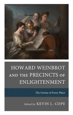 Howard Weinbrot i Przedziały Oświecenia: Geniusz każdego miejsca - Howard Weinbrot and the Precincts of Enlightenment: The Genius of Every Place