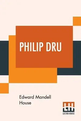 Philip Dru: Administrator, historia jutra - Philip Dru: Administrator, A Story Of Tomorrow