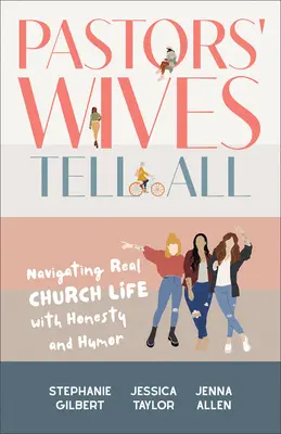 Żony pastorów mówią wszystko: Poruszanie się po prawdziwym życiu kościelnym z uczciwością i humorem - Pastors' Wives Tell All: Navigating Real Church Life with Honesty and Humor