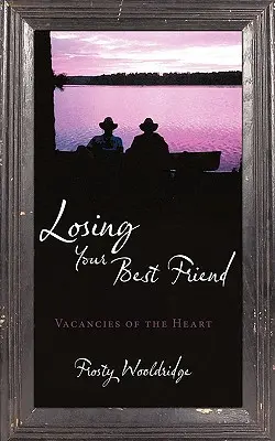 Utrata najlepszego przyjaciela: Wakaty w sercu - Losing Your Best Friend: Vacancies of the Heart