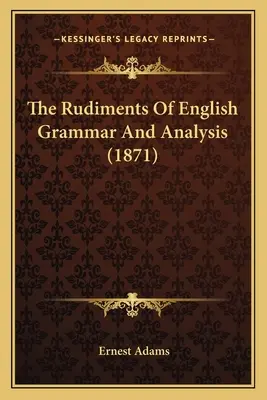 Podstawy gramatyki i analizy języka angielskiego - The Rudiments Of English Grammar And Analysis