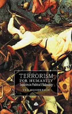 Terroryzm dla ludzkości: Dociekania z filozofii politycznej - Terrorism for Humanity: Inquiries in Political Philosophy