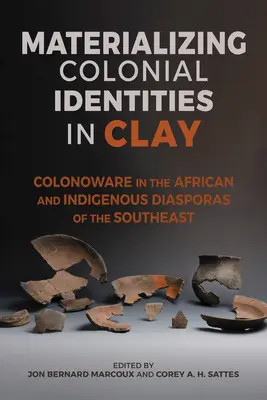 Materializacja kolonialnych tożsamości w glinie: Colonoware w afrykańskich i rdzennych diasporach południowego wschodu - Materializing Colonial Identities in Clay: Colonoware in the African and Indigenous Diasporas of the Southeast