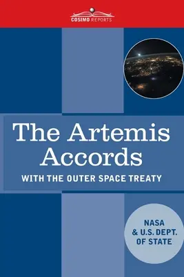 The Artemis Accords: Zasady współpracy w zakresie cywilnej eksploracji i wykorzystania Księżyca, Marsa, komet i asteroid do pokojowych celów - The Artemis Accords: Principles for Cooperation in the Civil Exploration, and Use of the Moon, Mars, Comets, and Astroids for Peaceful Purp