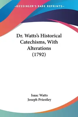 Katechizmy historyczne doktora Wattsa ze zmianami - Dr. Watts's Historical Catechisms, With Alterations