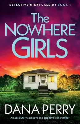 The Nowhere Girls: Absolutnie wciągający i trzymający w napięciu thriller kryminalny - The Nowhere Girls: An absolutely addictive and gripping crime thriller