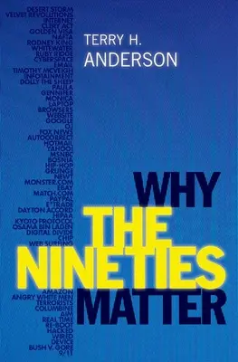 Dlaczego lata dziewięćdziesiąte mają znaczenie - Why the Nineties Matter