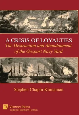 Kryzys lojalności: Zniszczenie i porzucenie stoczni marynarki wojennej w Gosport - A Crisis of Loyalties: The Destruction and Abandonment of the Gosport Navy Yard