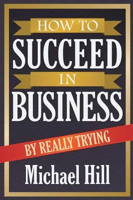 Jak odnieść sukces w biznesie, naprawdę próbując - How to Succeed in Business by Really Trying